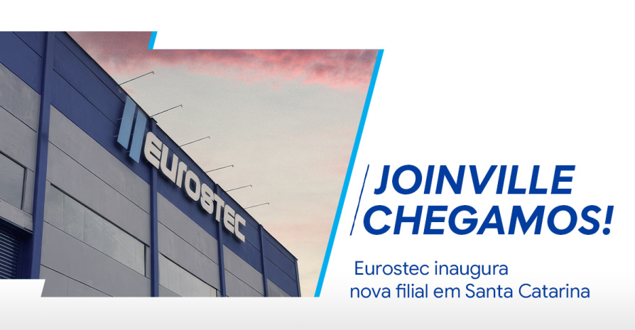 Chegamos em Joinville! Eurostec expande opera��es e inaugura nova filial em SC